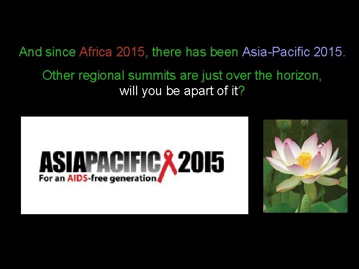 And since Africa 2015, there has been Asia-Pacific 2015. Other regional summits are just