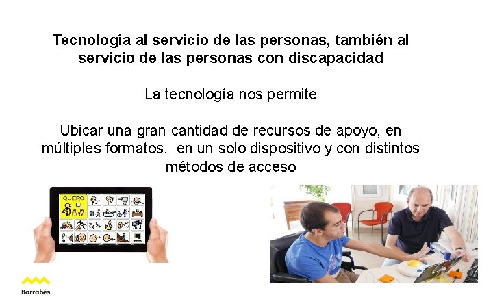 Tecnología al servicio de las personas, también al servicio de las personas con discapacidad