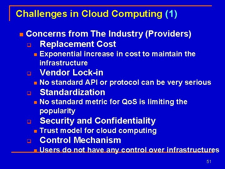 Challenges in Cloud Computing (1) n Concerns from The Industry (Providers) q Replacement Cost