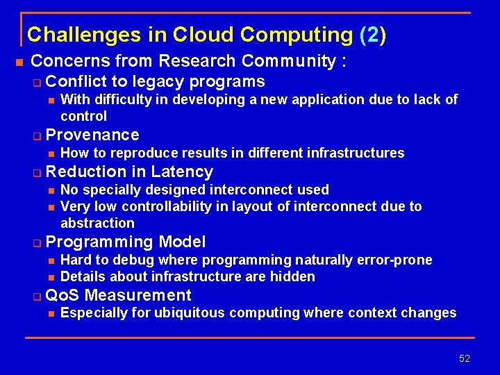 Challenges in Cloud Computing (2) n Concerns from Research Community : q Conflict to
