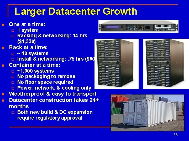 Larger Datacenter Growth n One at a time: q q n Rack at a