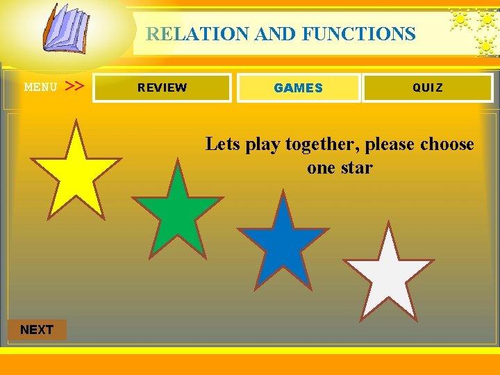 RELATION AND FUNCTIONS MENU >> REVIEW GAMES QUIZ Lets play together, please choose one