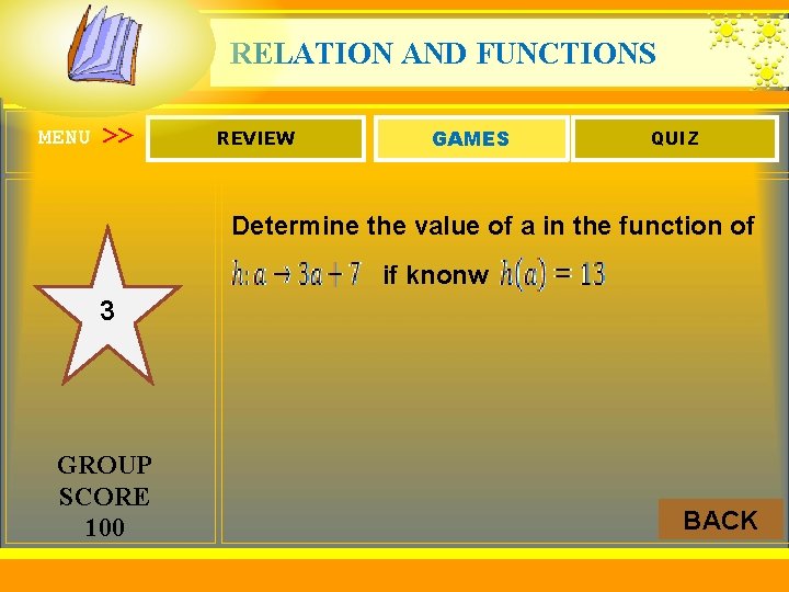 RELATION AND FUNCTIONS MENU >> REVIEW GAMES QUIZ Determine the value of a in