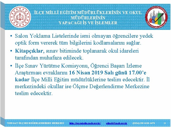 İLÇE MİLLİ EĞİTİM MÜDÜRLÜKLERİNİN VE OKUL MÜDÜRLERİNİN YAPACAĞI İŞ VE İŞLEMLER • Salon Yoklama