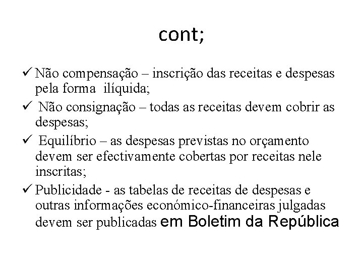 cont; ü Não compensação – inscrição das receitas e despesas pela forma ilíquida; ü