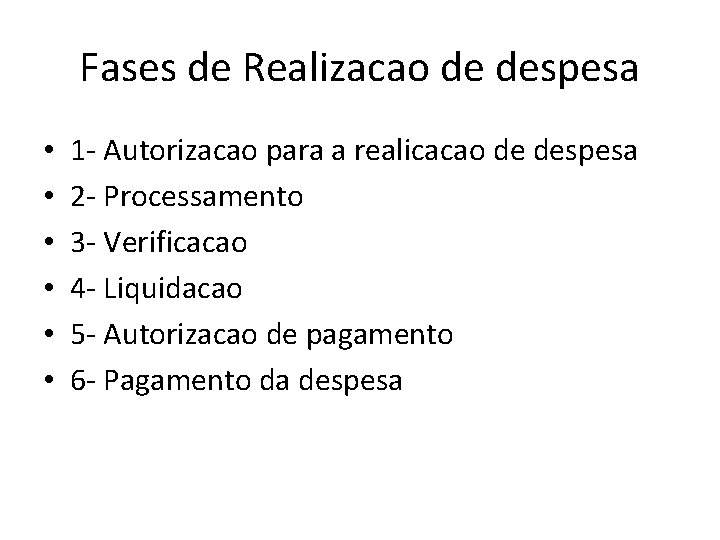 Fases de Realizacao de despesa • • • 1 - Autorizacao para a realicacao