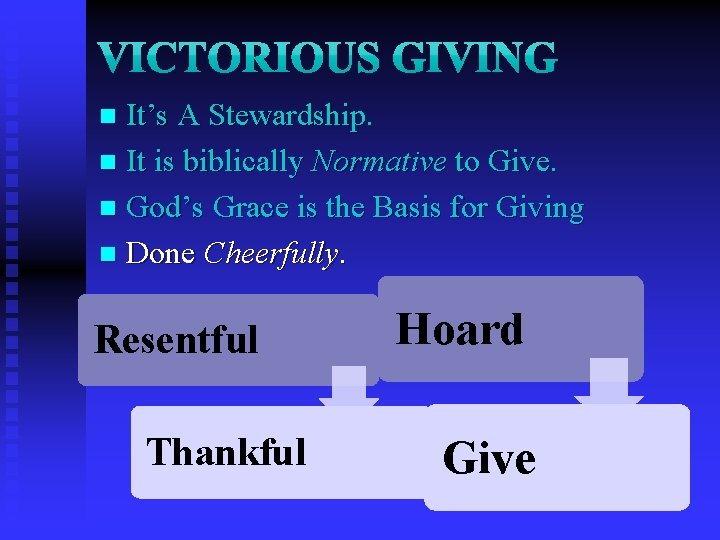 It’s A Stewardship. n It is biblically Normative to Give. n God’s Grace is