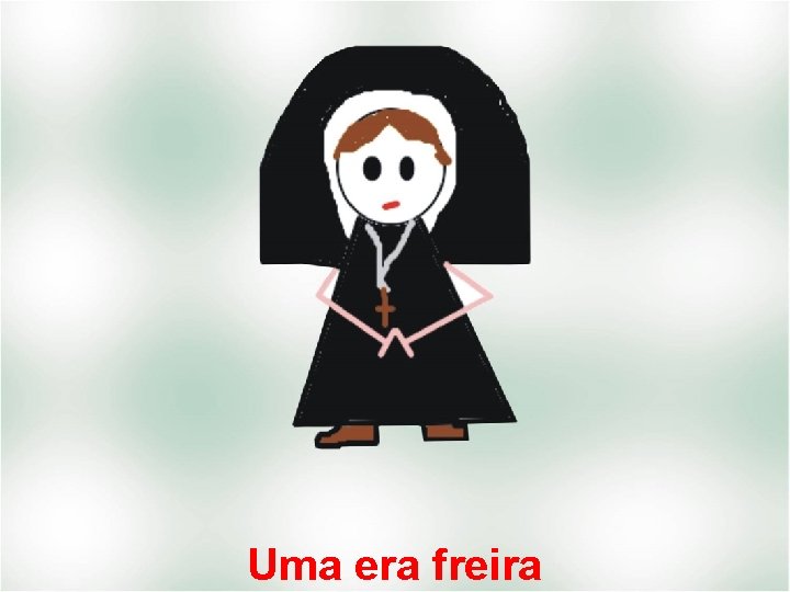 Uma era freira 