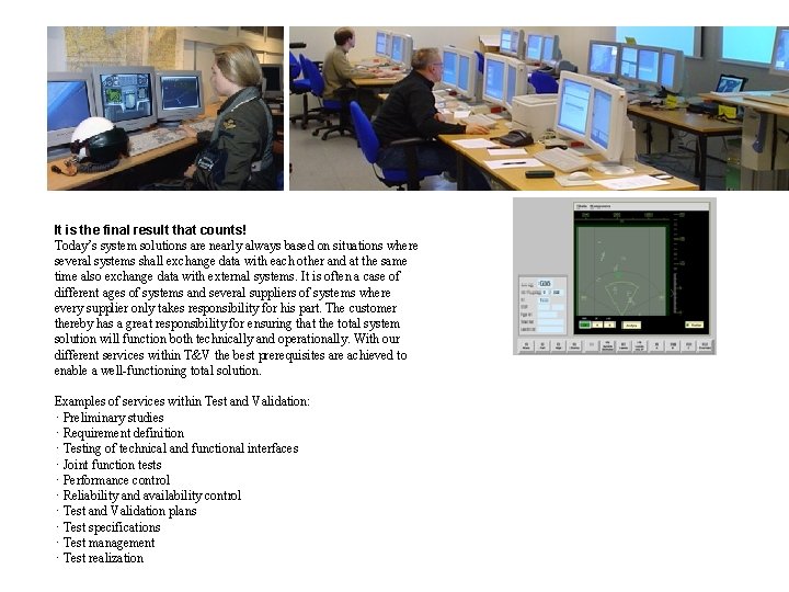One step ahead Experts at the technological front