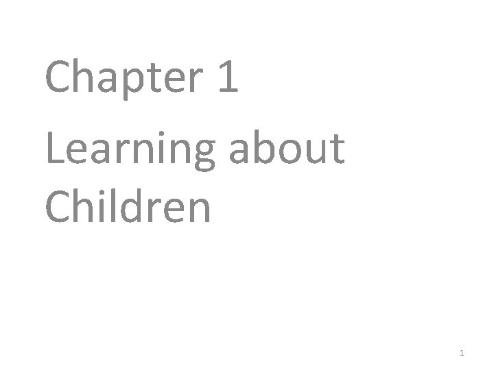 Chapter 1 Learning about Children 1 