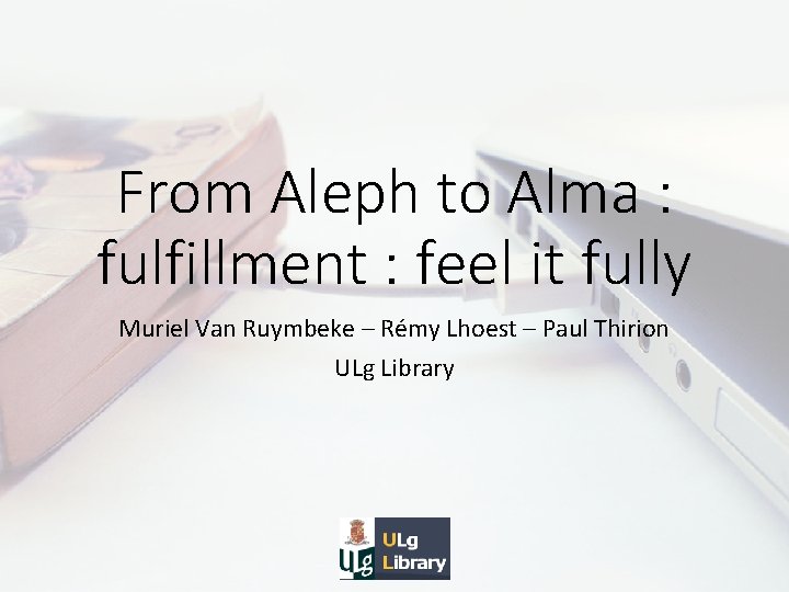 From Aleph to Alma : fulfillment : feel it fully Muriel Van Ruymbeke –