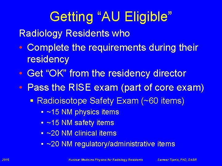 Getting “AU Eligible” Radiology Residents who • Complete the requirements during their residency •