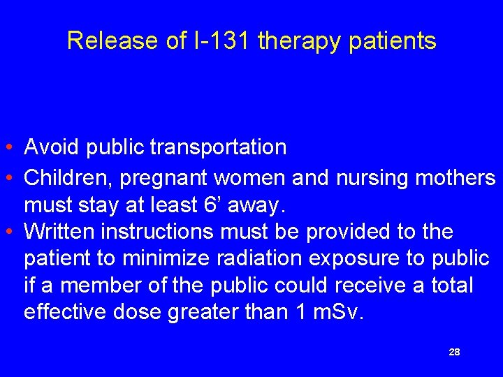 Release of I-131 therapy patients • Avoid public transportation • Children, pregnant women and