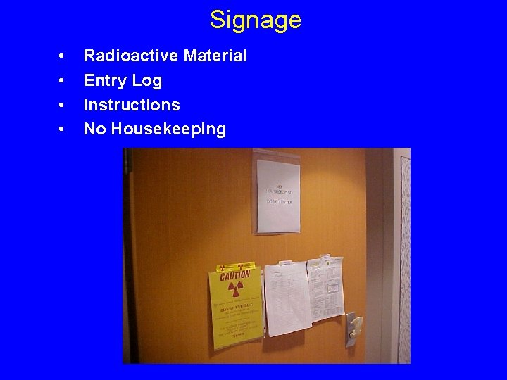 Signage • • Radioactive Material Entry Log Instructions No Housekeeping 