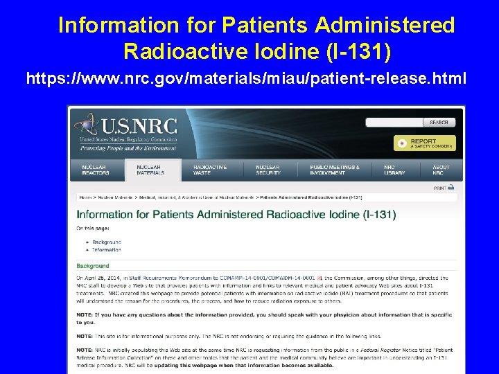 Information for Patients Administered Radioactive Iodine (I-131) https: //www. nrc. gov/materials/miau/patient-release. html 