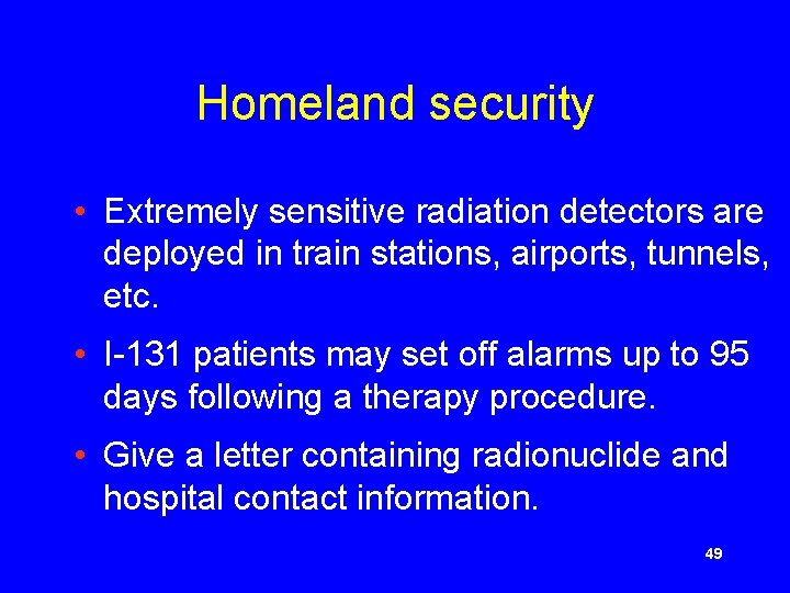 Homeland security • Extremely sensitive radiation detectors are deployed in train stations, airports, tunnels,