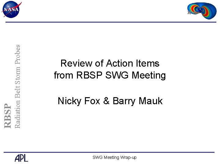 Radiation Belt Storm Probes RBSP Review of Action Items from RBSP SWG Meeting Nicky