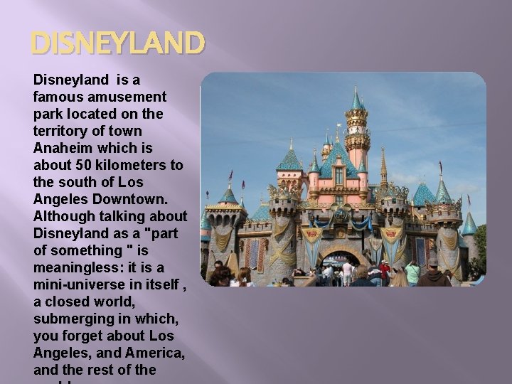 DISNEYLAND Disneyland is a famous amusement park located on the territory of town Аnaheim