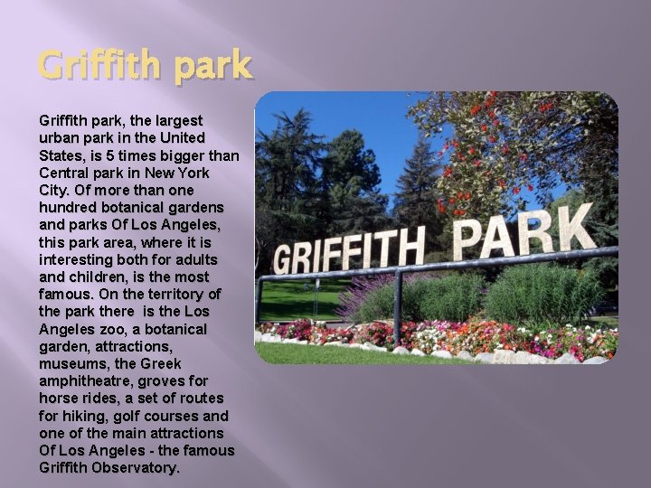 Griffith park, the largest urban park in the United States, is 5 times bigger