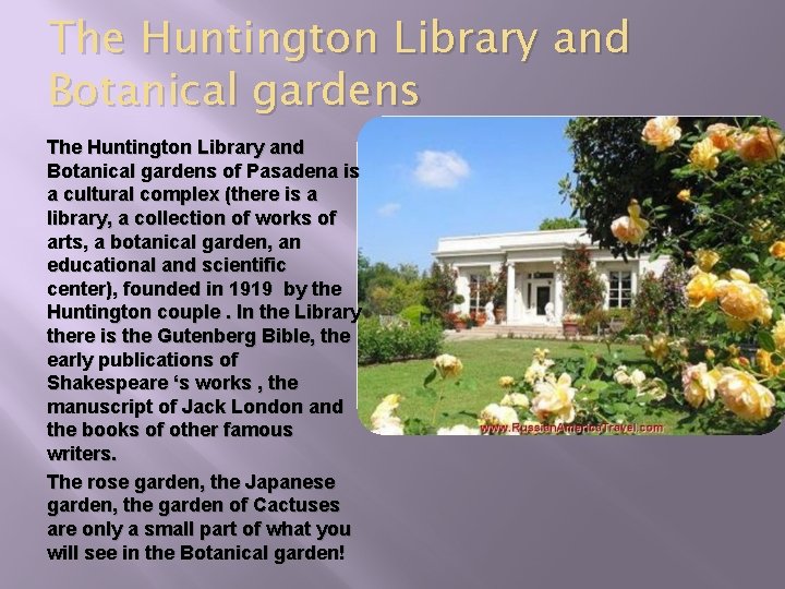 The Huntington Library and Botanical gardens of Pasadena is a cultural complex (there is