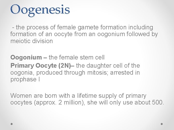 Oogenesis - the process of female gamete formation including formation of an oocyte from Oogenesis - the process of female gamete formation including formation of an oocyte from