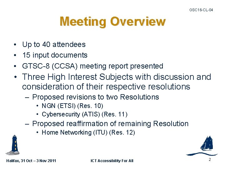 GSC 16 -CL-04 Meeting Overview • Up to 40 attendees • 15 input documents