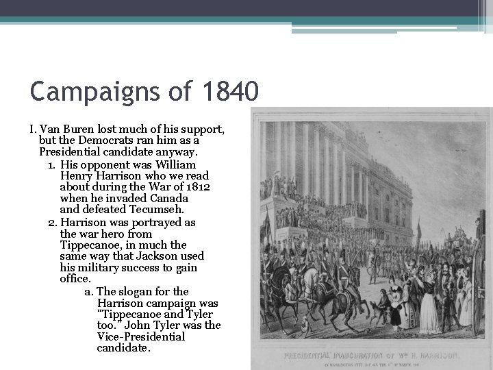 Campaigns of 1840 I. Van Buren lost much of his support, but the Democrats