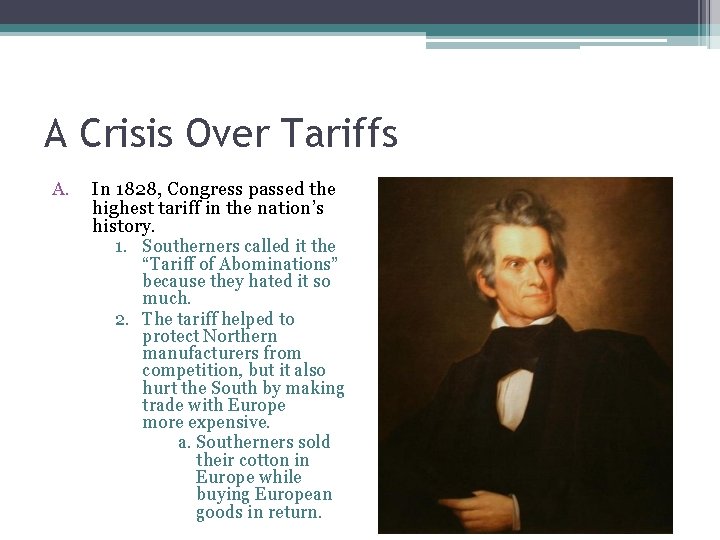 A Crisis Over Tariffs A. In 1828, Congress passed the highest tariff in the