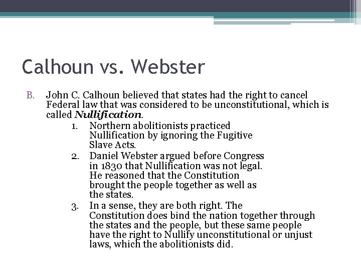 Calhoun vs. Webster B. John C. Calhoun believed that states had the right to