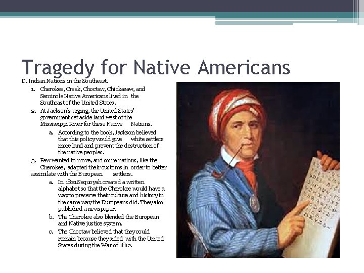Tragedy for Native Americans D. Indian Nations in the Southeast. 1. Cherokee, Creek, Choctaw,