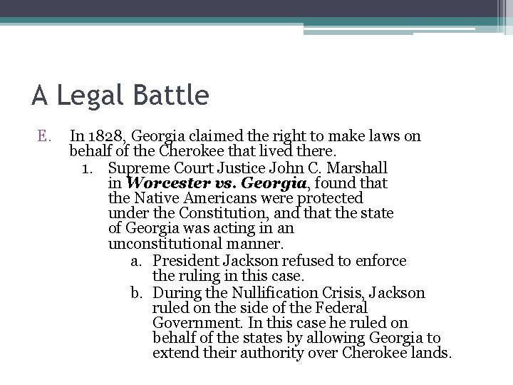 A Legal Battle E. In 1828, Georgia claimed the right to make laws on