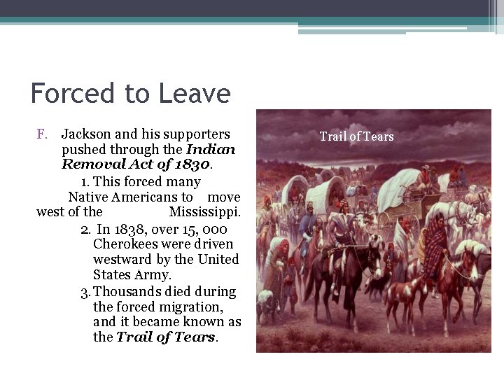 Forced to Leave F. Jackson and his supporters pushed through the Indian Removal Act