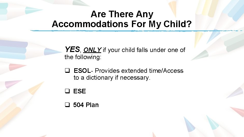 Are There Any Accommodations For My Child? YES, ONLY if your child falls under Are There Any Accommodations For My Child? YES, ONLY if your child falls under