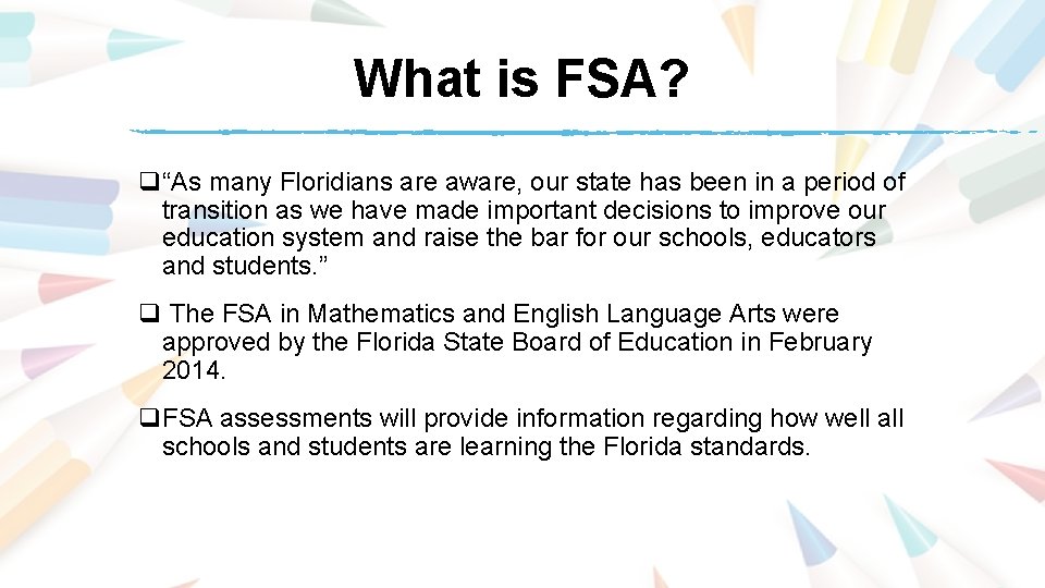 What is FSA? q“As many Floridians are aware, our state has been in a What is FSA? q“As many Floridians are aware, our state has been in a