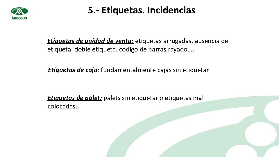 5. - Etiquetas. Incidencias Etiquetas de unidad de venta: etiquetas arrugadas, ausencia de etiqueta,