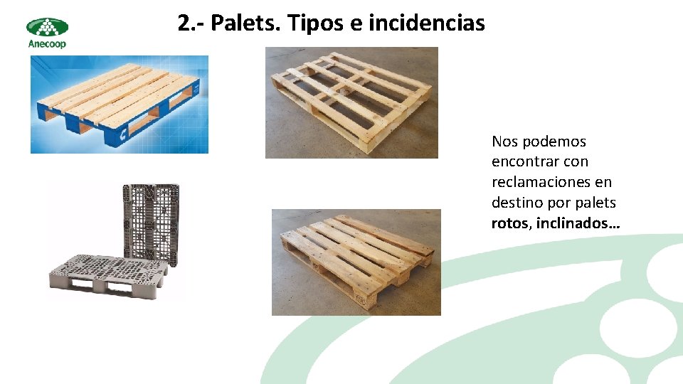 2. - Palets. Tipos e incidencias Nos podemos encontrar con reclamaciones en destino por