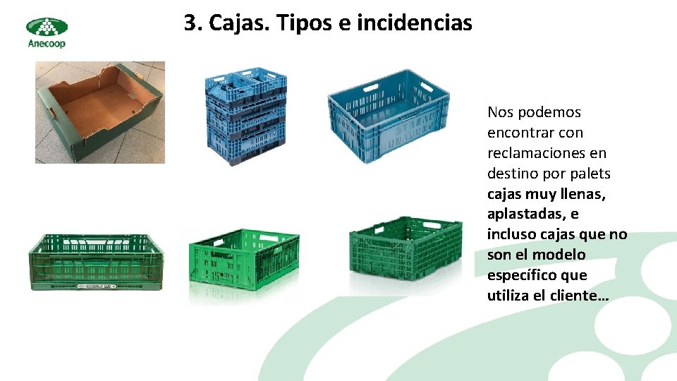 3. Cajas. Tipos e incidencias Nos podemos encontrar con reclamaciones en destino por palets