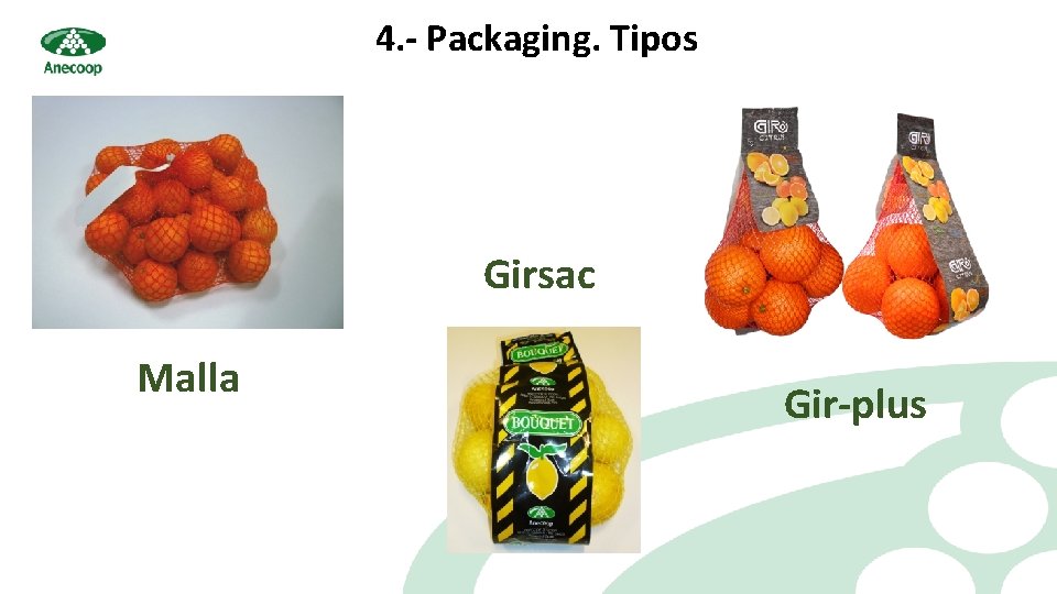 4. - Packaging. Tipos Girsac Malla Gir-plus 