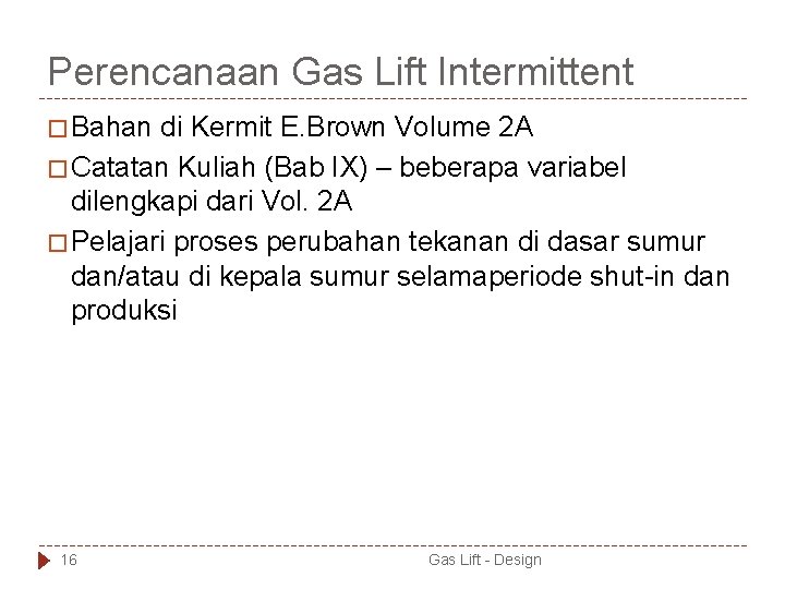 Perencanaan Gas Lift Intermittent � Bahan di Kermit E. Brown Volume 2 A �