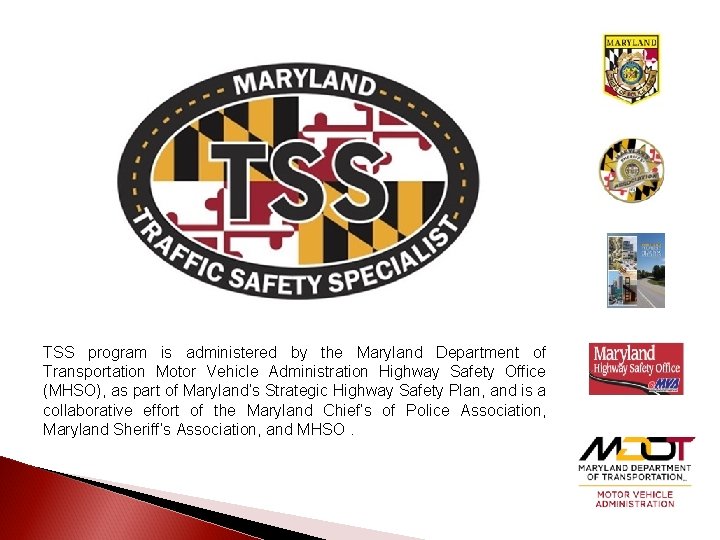 TSS program is administered by the Maryland Department of Transportation Motor Vehicle Administration Highway