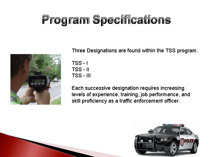 Program Specifications Three Designations are found within the TSS program. TSS - III Each