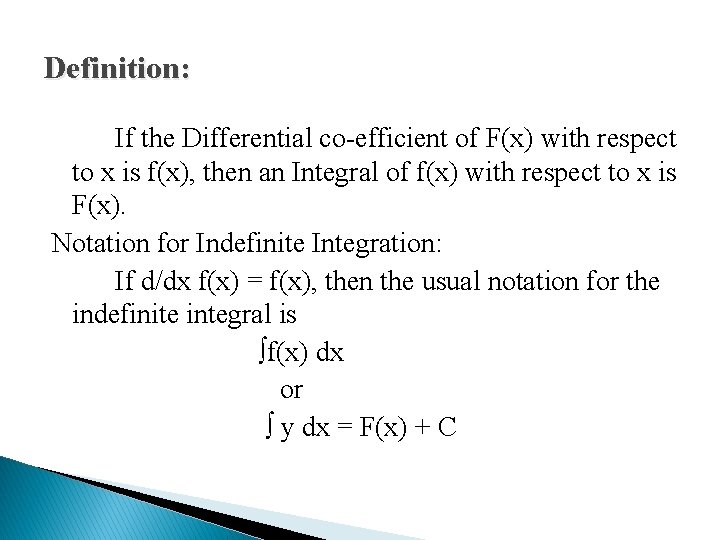 Definition: If the Differential co-efficient of F(x) with respect to x is f(x), then