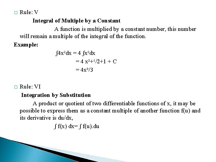 Rule: V Integral of Multiple by a Constant A function is multiplied by a