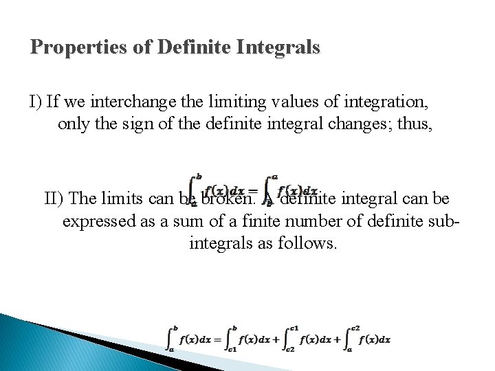 Properties of Definite Integrals I) If we interchange the limiting values of integration, only