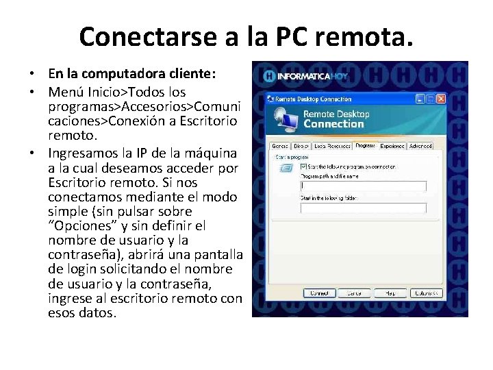 Conectarse a la PC remota. • En la computadora cliente: • Menú Inicio>Todos los