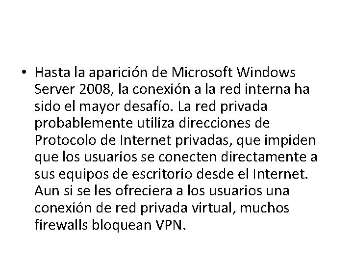  • Hasta la aparición de Microsoft Windows Server 2008, la conexión a la