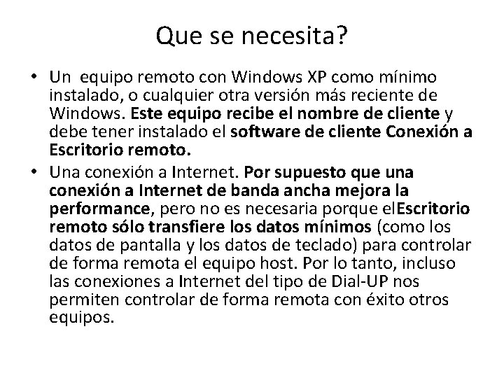 Que se necesita? • Un equipo remoto con Windows XP como mínimo instalado, o