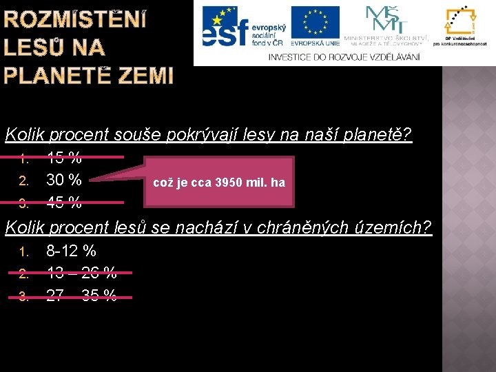 Kolik procent souše pokrývají lesy na naší planetě? 1. 2. 3. 15 % 30