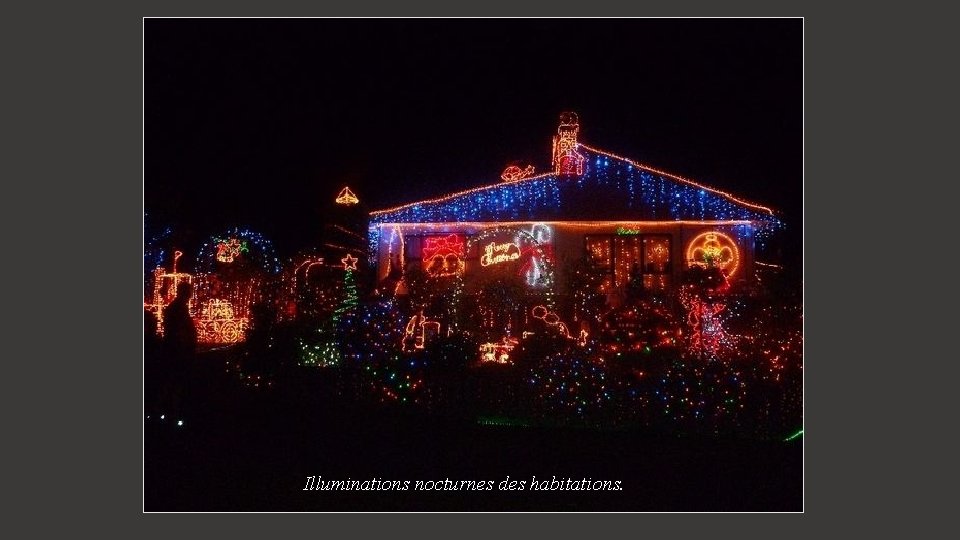 Illuminations nocturnes des habitations. 