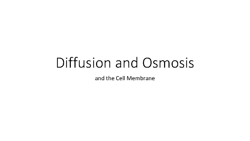Diffusion and Osmosis and the Cell Membrane 